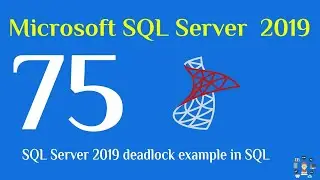 75- SQL Server 2019 deadlock example in SQL