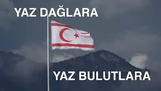 YAZ DAĞLARA YAZ BULUTLARA...