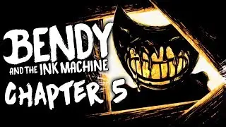FINAL BENDY! CHAPTER 5 ► Bendy and The Ink Machine chapter 5 Walkthrough