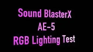 Creative Sound BlasterX AE-5 RGB lighting test