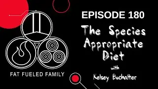 The Species Appropriate Diet | Fat Fueled Family Episode 180   HD 720p