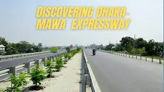 Discovering Dhaka-Mawa Expressway with Sabbir Ahmed