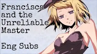 【Merazooma-P Feat. Kagamine Rin】Francisca and the Unreliable Master (English Subs)