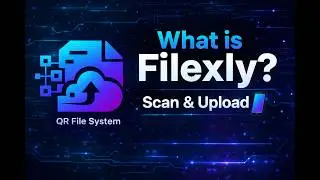 What is Filexly? | QR File Upload System Explained