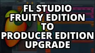 FL Studio Fruity Edition To Producer Edition Upgrade