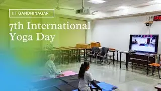 7th International Day of Yoga | June 21, 2021 | IIT Gandhinagar