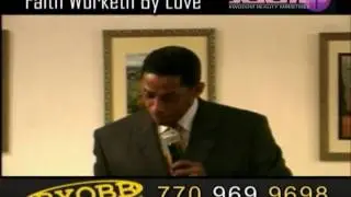 Faith That Worketh By Love - Part 008