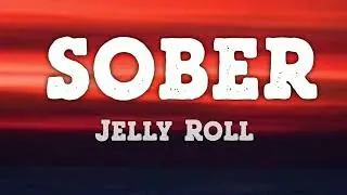 Jelly Roll - Sober (Lyrics)