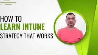 How to learn Intune - Strategy that works