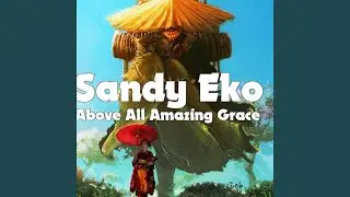 Above All Amazing Grace