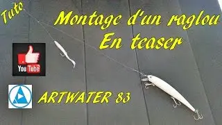 Montage d'un Raglou en Teaser. Pêche Fréjus, Saint Raphael