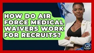 How Do Air Force Medical Waivers Work For Recruits? - Sky Command Brotherhood
