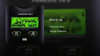 Famous dex - Pick it up [OFFICIAL AUDIO]