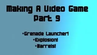 How To Make a Video Game for Beginners: Part 9-Grenade launcher and Explosions!