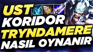 ÜST KORİDOR TRYNDAMERE NASIL OYNANIR ? | ÖĞRETİCİ TRYNDAMERE OYNANIŞ | DranzerBey