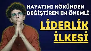 Hayatımı Kökünden Değiştiren Liderlik İlkesi