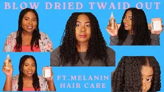 Blow Dried Twaid Out!!! | Ft. Melanin Hair Care| Shanika Hepburn