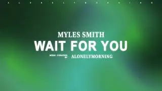 Myles Smith - Wait For You (Lyrics)