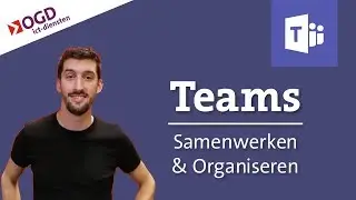 Teams inrichten - Effectief samenwerken en organiseren - Office 365 (1/4)