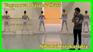 Vaganova Academy MASTER-CLASS of N. TSISKARIDZE