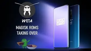 WETA [MAGISK ROM] For OnePlus 7 Pro (Guacamole) + Installation Guide