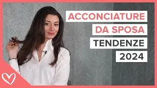 ACCONCIATURE DA SPOSA 2024: tendenze per ogni tipo di capello
