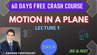 MOTION IN A PLANE - [LECTURE 1] | 60 DAYS FREE Crash Course | JEE & NEET || #amresh_harsh_academy