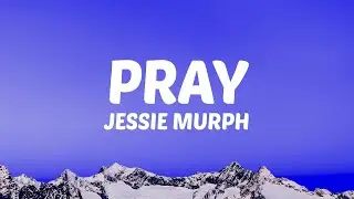 Jessie Murph - Pray (Lyrics)