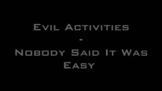Evil Activities - Nobody Said It Was Easy