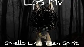 Lps Mv: Smells Like Teen Spirit