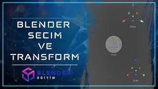 Blender Seçim ve Transform - Blender Eğitim #4