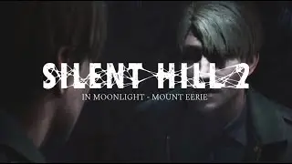 In Moonlight - Silent Hill 2 Remake Edit