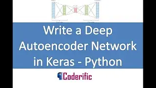 Write a Deep Autoencoder Network in Keras - Python