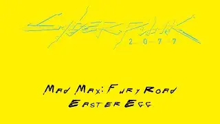Cyberpunk 2077 - Mad Max: Fury Road Easter Egg