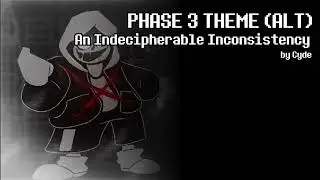 Undertale Last Breath REMAKE OST ( PHASE 3 THEME [ALT] - An Indecipherable Inconsistency )