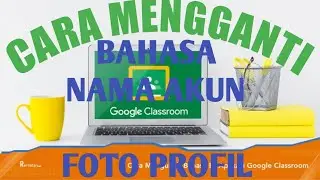 Cara Mengganti BAHASA, NAMA dan FOTO PROFIL di GOOGLE CLASSROOM dengan HP