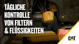 Tägliche Überprüfung von Cat®-Filtern und -Flüssigkeiten