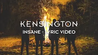 Kensington - Insane (Official Lyric Video)
