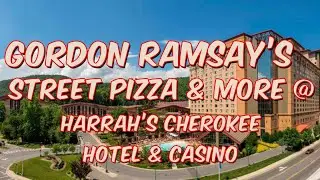 Gordon Ramsay’s Street Pizza and MORE @ Harrah’s Cherokee Hotel and Casino!