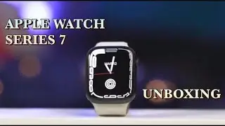 Apple Watch Series 7 Unboxing:What’s Changed?
