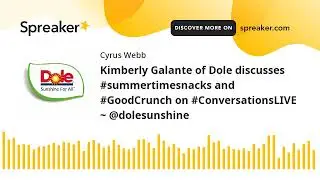 Kimberly Galante of Dole discusses #summertimesnacks and #GoodCrunch on #ConversationsLIVE ~ @dolesu