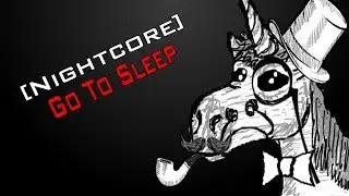 [Nightcore] Go To Sleep