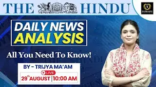 29th August 2024 | The Hindu Newspaper Analysis | Daily Current Affairs | Trijya Ma'am | UPSC EXAM