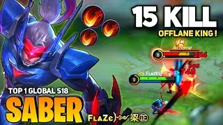 15 KILL! Saber Offlane KING 4k Matches [Top 1 Global Saber S18] By Fʟѧzє﴿༻鿄㊣ - Mobile Legend