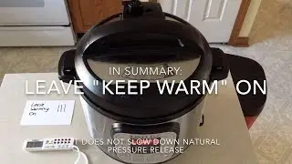 Instant Pot Pressure Cooker - Natural Pressure Release - Keep Warm Mode On or Off