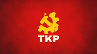 TKP - (Communist Part of Turkiye) - No force can defeat an organized nation