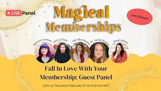 Fall In Love With Your Memberships: Live Panel