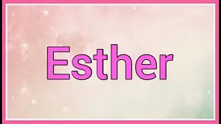 Esther | Name Origin Meaning Variations