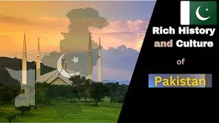 A Journey Through Pakistan's | Rich History and Culture of Pakistan