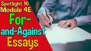Spotlight 10 Модуль 4E. For-and-Against Essays